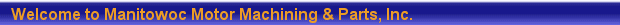 Welcome to Manitowoc Motor Machining & Parts