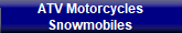ATV Motorcycles
Snowmobiles