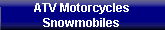 ATV Motorcycles
Snowmobiles